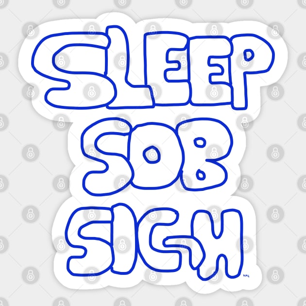 Sleep, Sob, Sigh - Satirical Print Sticker by HFGJewels
